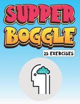 Supper Boggle 25 Exercises: The Ultimate in Word Puzzle Fun