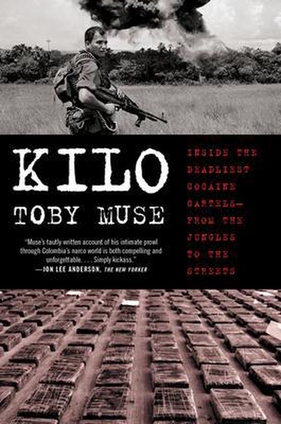 Kilo Inside the Deadliest Cocaine CartelsFrom the Jungles to ... - cover