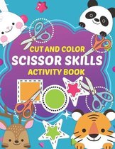 Cut And Color Scissor Skills Activity Book: Beautiful Cut And Paste Scissor Practice for Preschool