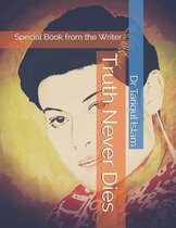 Truth Never Dies: Special Book from the Writer