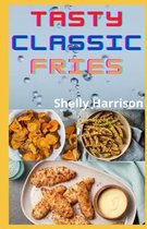 Tasty Classic Fries: An Ultimate Guide to Air Fryer Recipes For Crispy Days in 2021 (For Pros and Beginners)