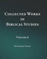 Collected Works in Biblical Studies - Volume 6