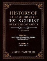 History of the Church of Jesus Christ of Latter-Day Saints: Volume 1 - Large Print