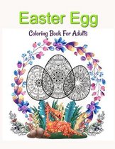 Easter Egg Coloring Book For Adults: 50 Images of Patterned Easter Eggs to Color For Stress Relief and Relaxation