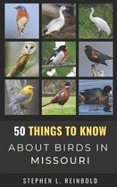 50 Things to Know about Birds- United States- 50 Things to Know About Birds in Missouri