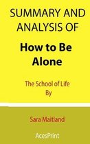 Summary and Analysis of How to Be Alone: The School of Life By Sara Maitland