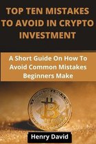 Top Ten Mistakes to Avoid in Crypto Investment