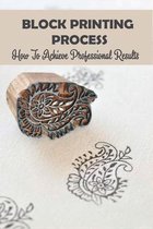 Block Printing Process: How To Achieve Professional Results