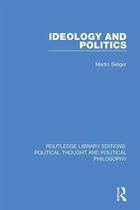 Routledge Library Editions: Political Thought and Political Philosophy- Ideology and Politics