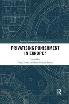 Routledge Frontiers of Criminal Justice- Privatising Punishment in Europe?