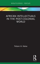 Routledge Contemporary Africa- African Intellectuals in the Post-colonial World