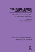 Routledge Library Editions: Sociology of Religion- Religion, Aging and Health