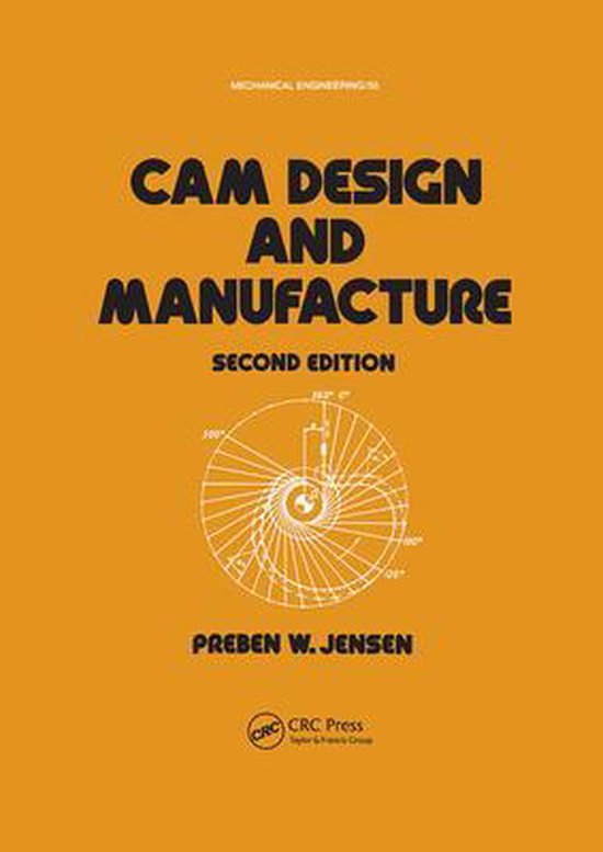Mechanical Engineering Cam Design and Manufacture, Second Edition