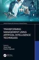 Artificial Intelligence AI: Elementary to Advanced Practices- Transforming Management Using Artificial Intelligence Techniques