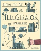 How to Be an Illustrator Second Edition