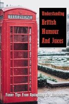 Understanding British Humour And Jokes: Funny Tips From Apologising To Wimbledon