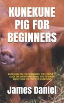 Kunekune Pig for Beginners: Kunekune Pig for Beginners
