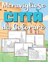 Citta Meravigliose da Colorare: Per Adulti, Adolescenti e Bambini +10 Anni Colorare Monumenti del Mondo