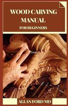 Wood Carving Manual for Beginners
