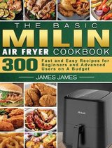 The Basic MILIN Air Fryer Cookbook