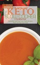 The Super Easy Keto Slow Cooker Cookbook