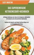 Das Supereinfache Ketogene Diat-Kochbuch