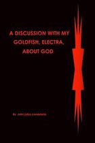 A discussion with my Goldfish, Electra, about god