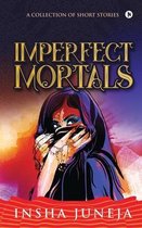 Imperfect Mortals