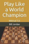 Play Like a World Champion: Mikhail Tal