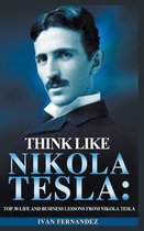 Think Like Nikola Tesla