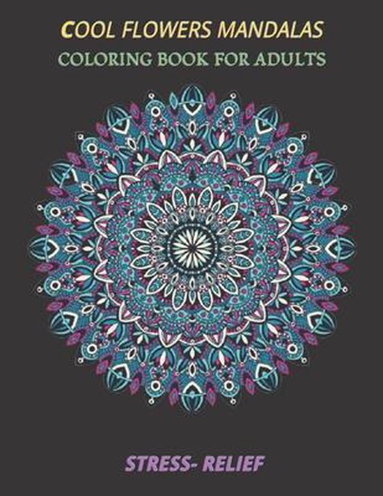 cool flowers mandalas coloring book for adults stress- relief