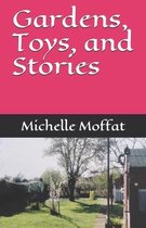 Gardens, Toys, and Stories