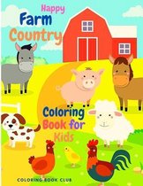 Happy Farm Country Coloring Book for Kids - A Cute Easy and Educational Activity Book for Boys and Girls, It Includes Fun Coloring Pictures of Cows, Cats, Sheep, Pig. Horse and Man