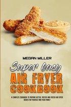 Super Easy Air Fryer Cookbook