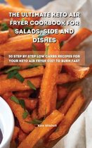 The Ultimate Keto Air Fryer Cookbook for Salads, Side and Dishes