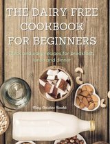 The Dairy Free Cookbook for Beginners