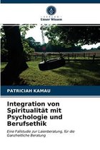 Integration von Spiritualitat mit Psychologie und Berufsethik