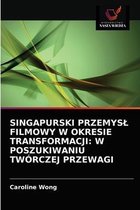 Singapurski Przemysl Filmowy W Okresie Transformacji