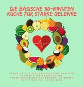 Die basische 30-Minuten Kuche fur starke Gelenke
