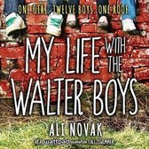 Boekomslag: 'My Life with the Walter Boys' met de tekst 'ONE GIRL. TWELVE BOYS. ONE ROOF.' en 'ALI NOVAK'.
