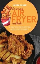 The Amazing Air Fryer Cookbook