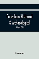Collections Historical & Archaeological Relating To Montgomeryshire And Its Borders (Volume Xxii)