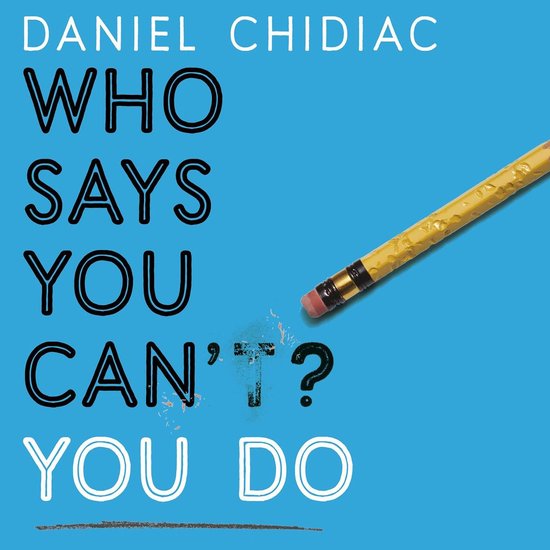 Boek "Who Says You Can't? You Do" van Daniel Chidiac met een gele potlood die de letter T uitwist.