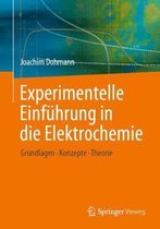 Experimentelle Einführung in Die Elektrochemie: Grundlagen - Konzepte - Theorie