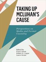 Taking Up McLuhan's Cause - Perspectives on Formal Causality and Media Ecology