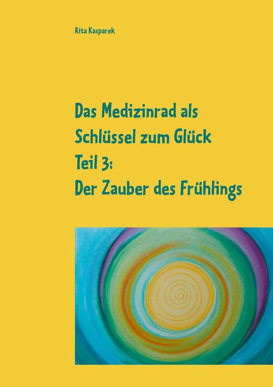 Das Medizinrad als Schlüssel zum Glück Band 3 3 - Das Medi ... - cover