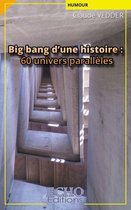 Humour - Big bang d'une histoire : 60 univers parallèles