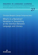 Inquiries in Language Learning 27 - What's in a Narrative? Variation in Storytelling at the Interface Between Language and Literacy