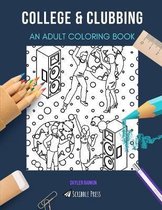 College & Clubbing: AN ADULT COLORING BOOK