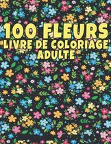 100 Fleurs Livre De Coloriage Pour Adultes